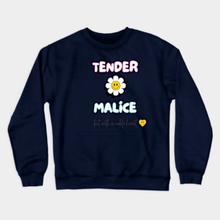 Tender malice, but with a noble heart Crewneck Sweatshirt